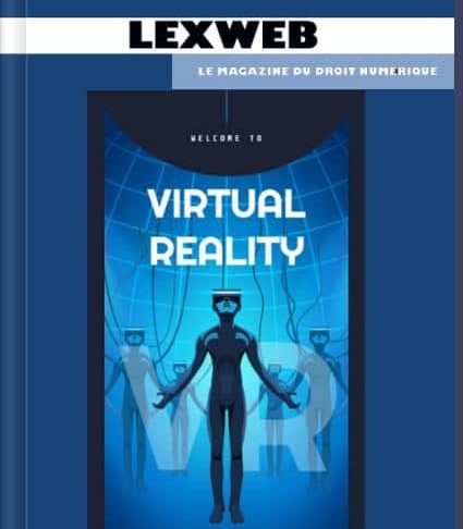 06.05.2020 - LexWeb droit du numérique - Les avocats & la réalité virtuelle - Formation