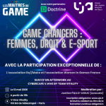2026.05.12 – Game Changers – Femmes, Droit & E-sport : panorama juridique de l&rsquo;esport et l&rsquo;avocat conseil du joueur
